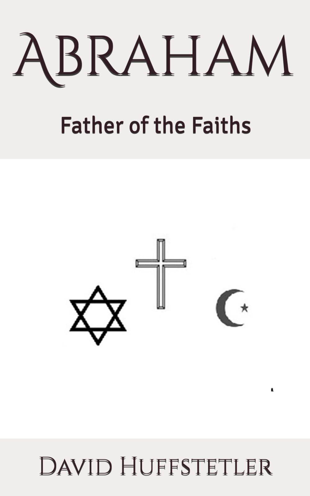 Abraham: Father of the Faiths