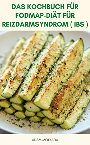 Das Kochbuch Fur Fodmap Diat Reizdarmsyndrom Ibs Die Low 117 Rezepte Und Verdauungsstorungen German Edition Kindle By Mokkada Adam Health 