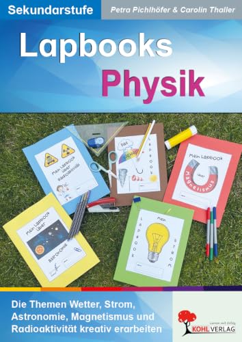 Lapbooks Physik: Die Themen Wetter, Strom, Astronomie, Magnetismus und Radioaktivität kreativ erarbeiten