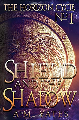 Shield and the Shadow (Horizon Cycle)