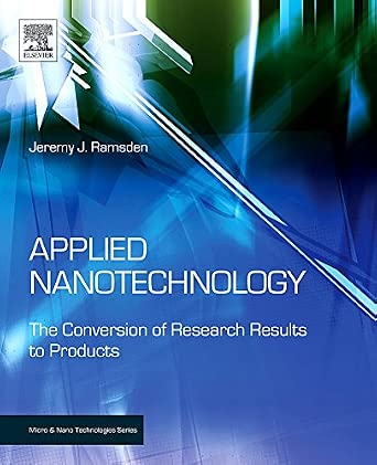 Applied Nanotechnology: The Conversion of Research Results to Products Applied Nanotechnology: The Conversion of Research Results to Products book cover