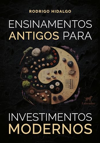Ensinamentos antigos para investimentos modernos