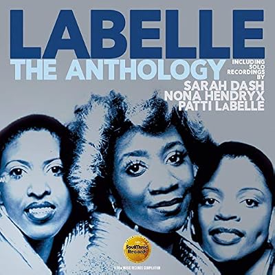 The Anthology: Including Solo Recordings By Sarah Dash, Nona Hendryx & Patti Labelle