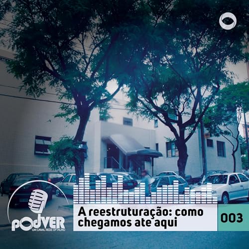003 - A reestrutura&ccedil;&atilde;o: como chegamos at&eacute; aqui