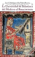 La Universidad de Salamanca del Medievo al Renacimiento (1218-1516/29): aspectos históricos, poderes y saberes 8490123381 Book Cover