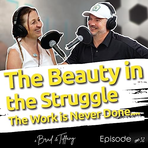 Episode 31: The Beauty in the Struggle - The Work is Never Done