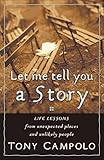 Let Me Tell You a Story: Life Lessons from Unexpected Places and Unlikely People
