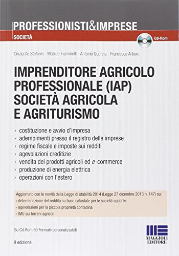 Imprenditore agricolo professionale società agricola e agriturismo. Con CD-ROM Imprenditore agricolo professionale società agricola e agriturismo. Con CD-ROM