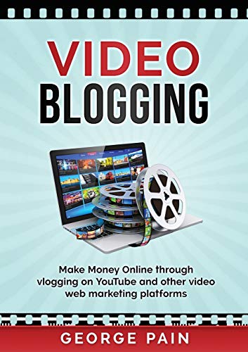 Video Blogging: Make Money Online through vlogging on YouTube and other video web