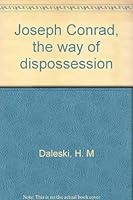 Joseph Conrad: The Way of Dispossession 0841902100 Book Cover