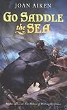 Go Saddle the Sea: The Orphaned English Soldier's Son on an Epic Adventure to Find His Family