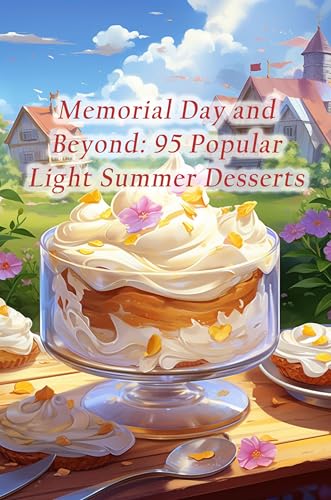 Memorial Day and Beyond: 95 Popular Light Summer Desserts