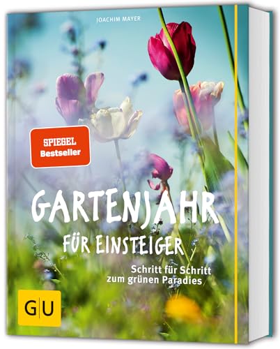 Gartenjahr für Einsteiger: Gartenarbeit leicht gemacht – Tipps für Selbstversorgung und...