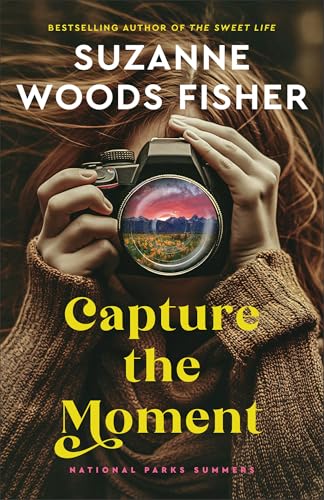 Capture the Moment: A Clean Sweet Summer Romance Novel with a Park Ranger and a Wildlife Photographer in Grand Teton National Park (National Parks Summers)