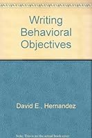 Writing Behavioral Objectives: A Programmed Exercise for Beginners 0060427981 Book Cover