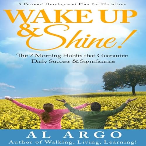 Couverture de Wake Up & Shine!: The 7 Morning Habits that Guarantee Daily Success & Significance