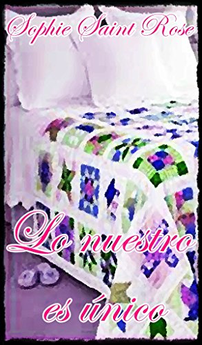 Lo nuestro es único (Spanish Edition)