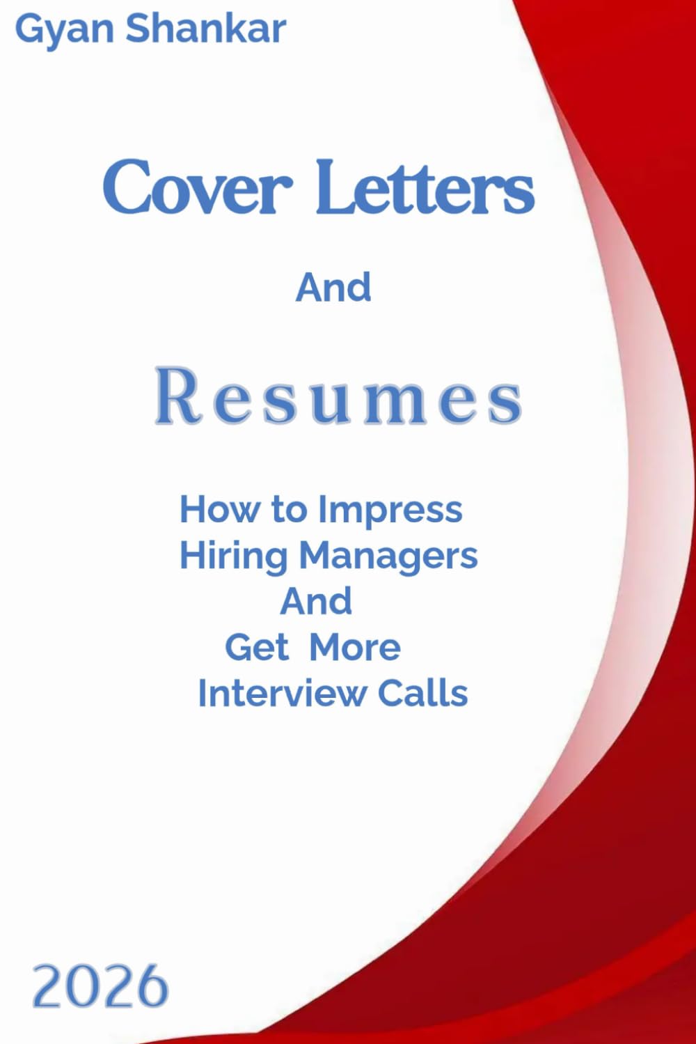 Cover Letters & Resumes: How to Impress Hiring Managers And Get More Interview Calls