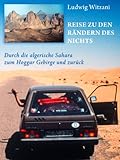  Reise zu den Rändern des Nichts – Durch die algerische Sahara zum Hoggar-Gebirge und zurück