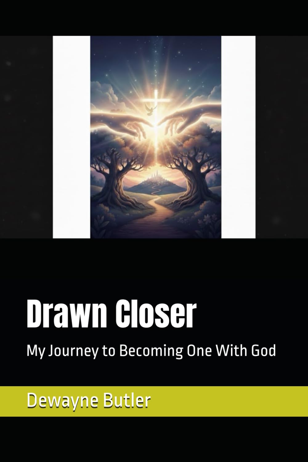 Drawn Closer: My Journey to Becoming One With God