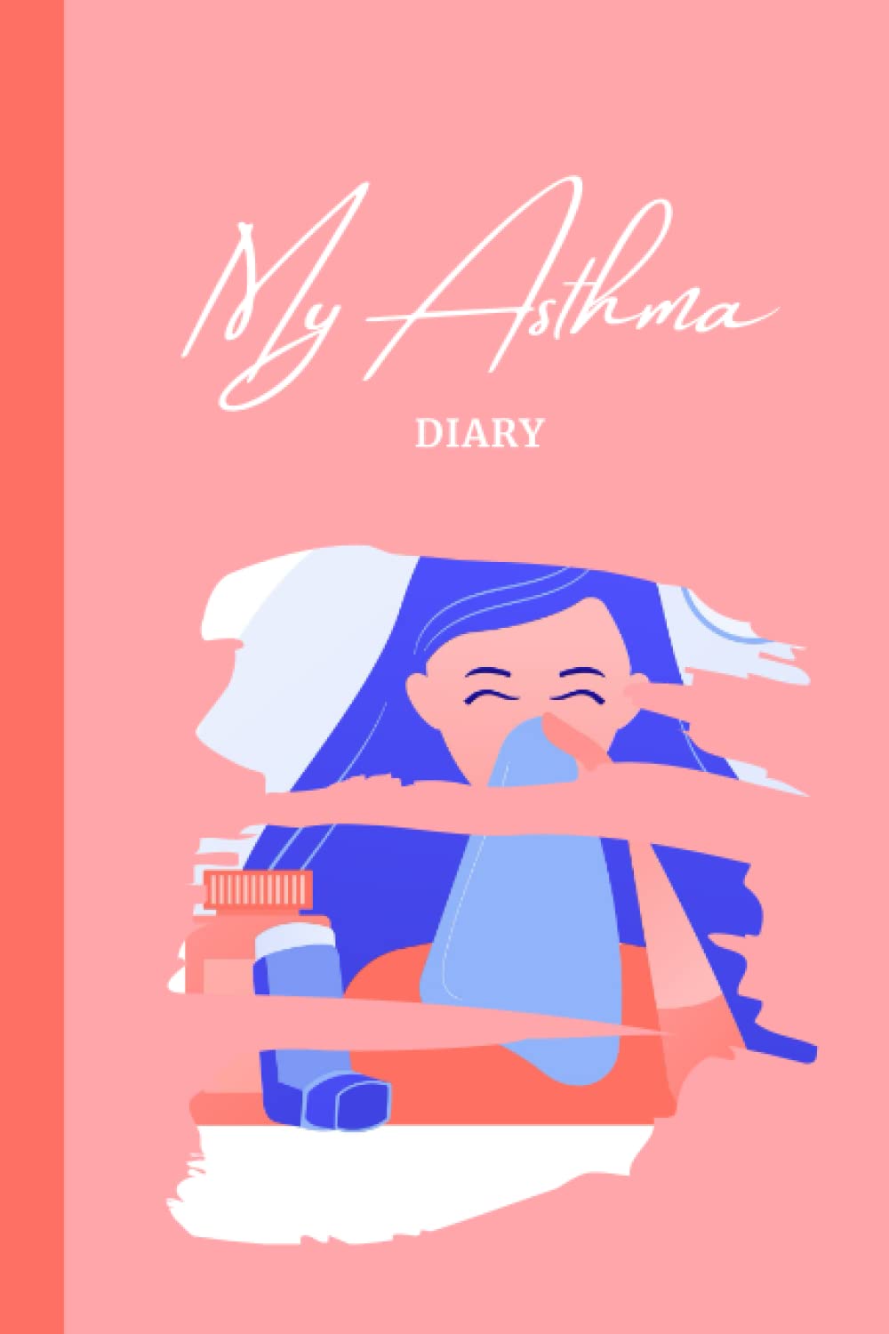 My Asthma Diary: ( Girls and women's version ) Peak Flow Charts & tracking asthma symptoms and medication (52 week, double page entries)