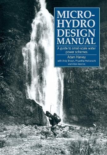 Micro-Hydro Design Manual: A guide to small-scale water power schemes