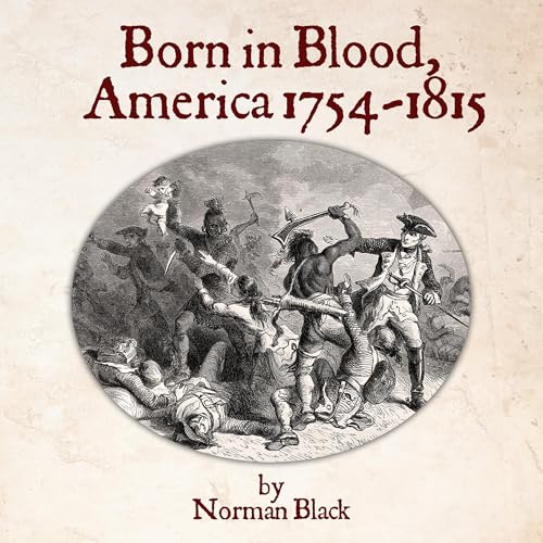 Born in Blood, America 1754-1815 by Norman Black episode artwork