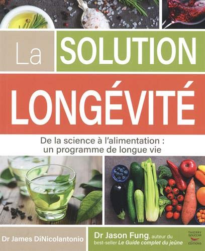 La solution longévité - De la science à l'alimentation : un programme de longue vie