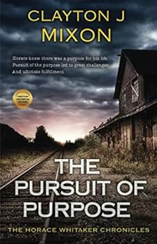 THE PURSUIT OF PURPOSE: The Horace Whitaker Chronicles