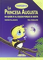 La princesa Augusta no quiere ir al colegio porque se asusta 8494439154 Book Cover