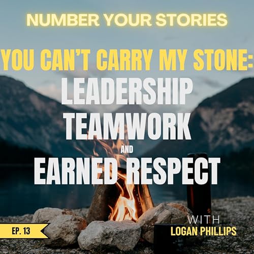 13: You Can't Carry My Stone - Leadership, Teamwork, and Earned Respect copertina