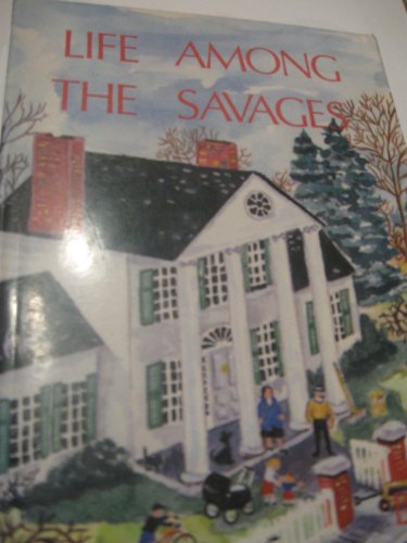 Life Among the Savages 089733342X Book Cover