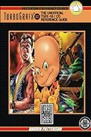 The Unofficial TurboGrafx-16 / CD Game Reference Guide 1530422604 Book Cover