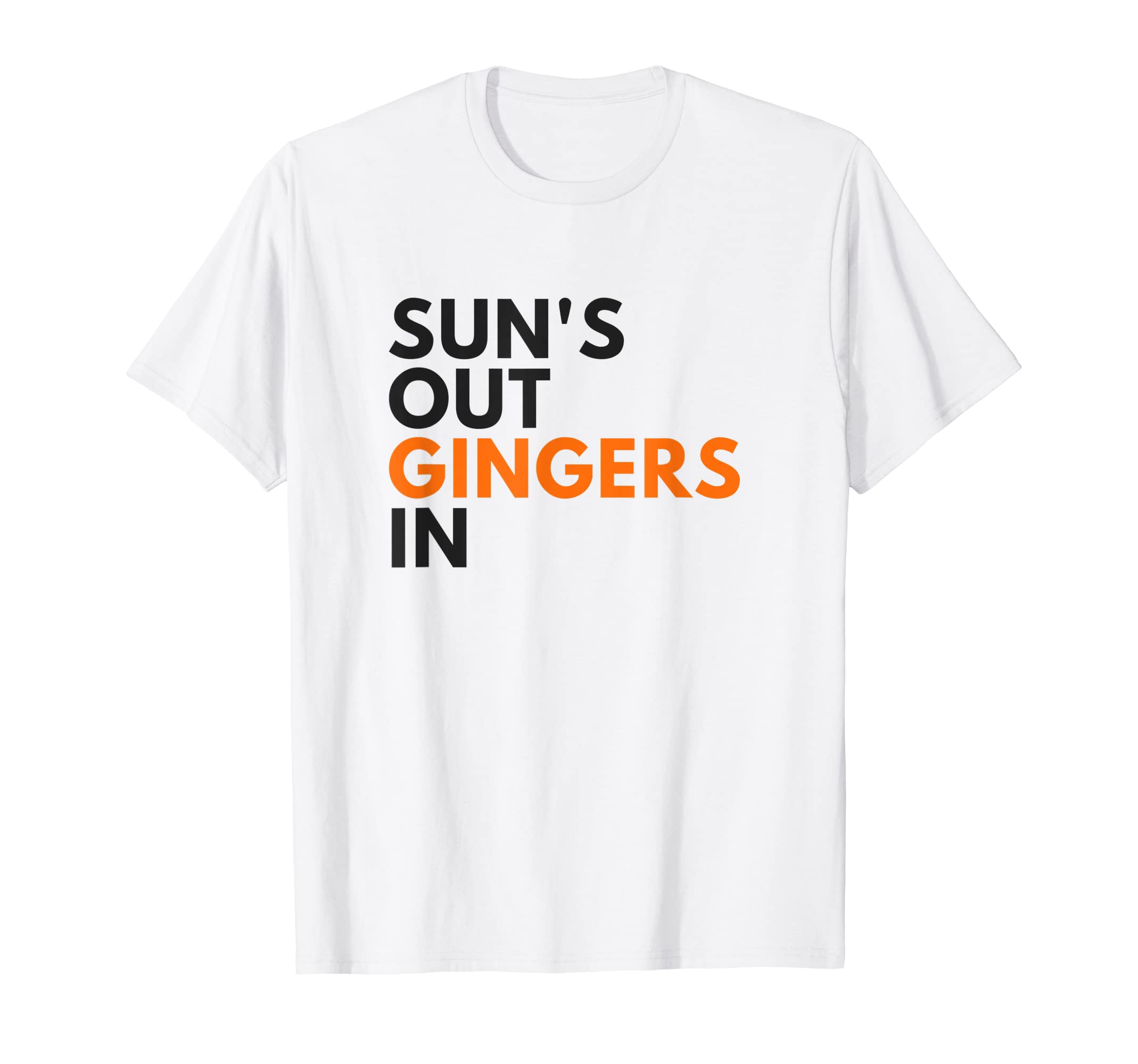 Gingers Who Burn In Warm WeatherSun's Out Gingers In Funny Summer Red Head T-ShirtOEKO-TEX STANDARD 100