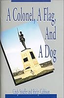 A Colonel, A Flag, and a Dog 1577470370 Book Cover