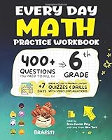 Every Day Math Practice Workbook: 400+ Questions You Need to Kill in 6th Grade + 7 Days Online Access to Premium Content | Quizzes & Drills with Video Explanations 1951048113 Book Cover
