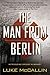 The Man From Berlin (A Gregor Reinhardt Novel Book 1)