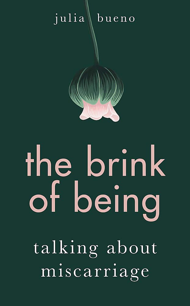 The Brink of Being: Talking About Miscarriage