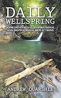 Daily Wellspring: Some Devotional, Inspirational and Motivational Reflections 1504923499 Book Cover