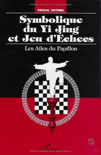 Télécharger Symbolique du yi Jing et jeu d'échecs : les ailes du papillon Livre PDF Gratuit