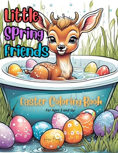 Easter Coloring Book For Kids: Little Spring Friends, 54 Adorable Baby Animal Coloring Pages For Ages 3 And Up (Little Friends Coloring Books)