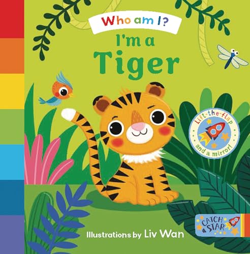 I'm a Tiger: A board book series where little readers can guess which jungle animals are hiding under colorful flaps by reading the clues (Who Am I?)