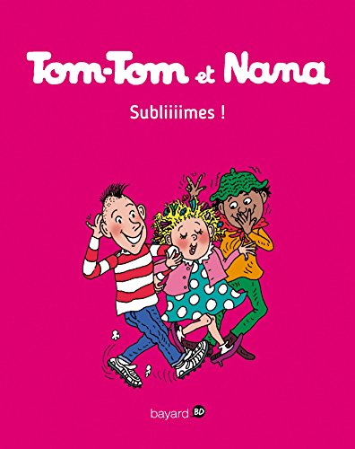 Tom-Tom et Nana, Tome 32: Subliiimes ! (Tom-Tom et Nana, 32) (French Edition)