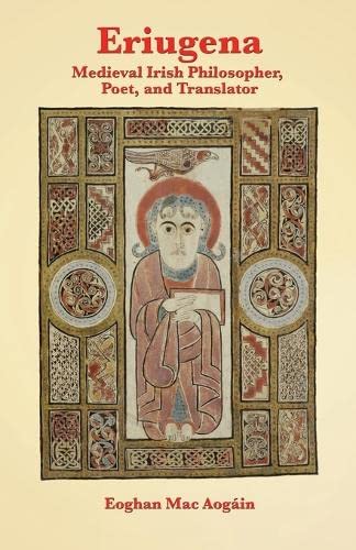 Eriugena: Medieval Irish Philosopher, Poet, and Translator