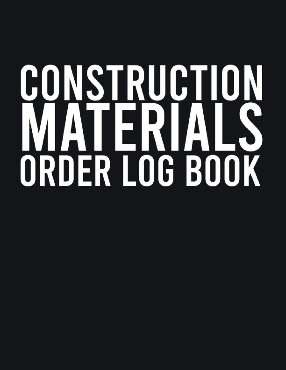 Construction Materials Order Log Book: Income Expense Inventory Order Tracker