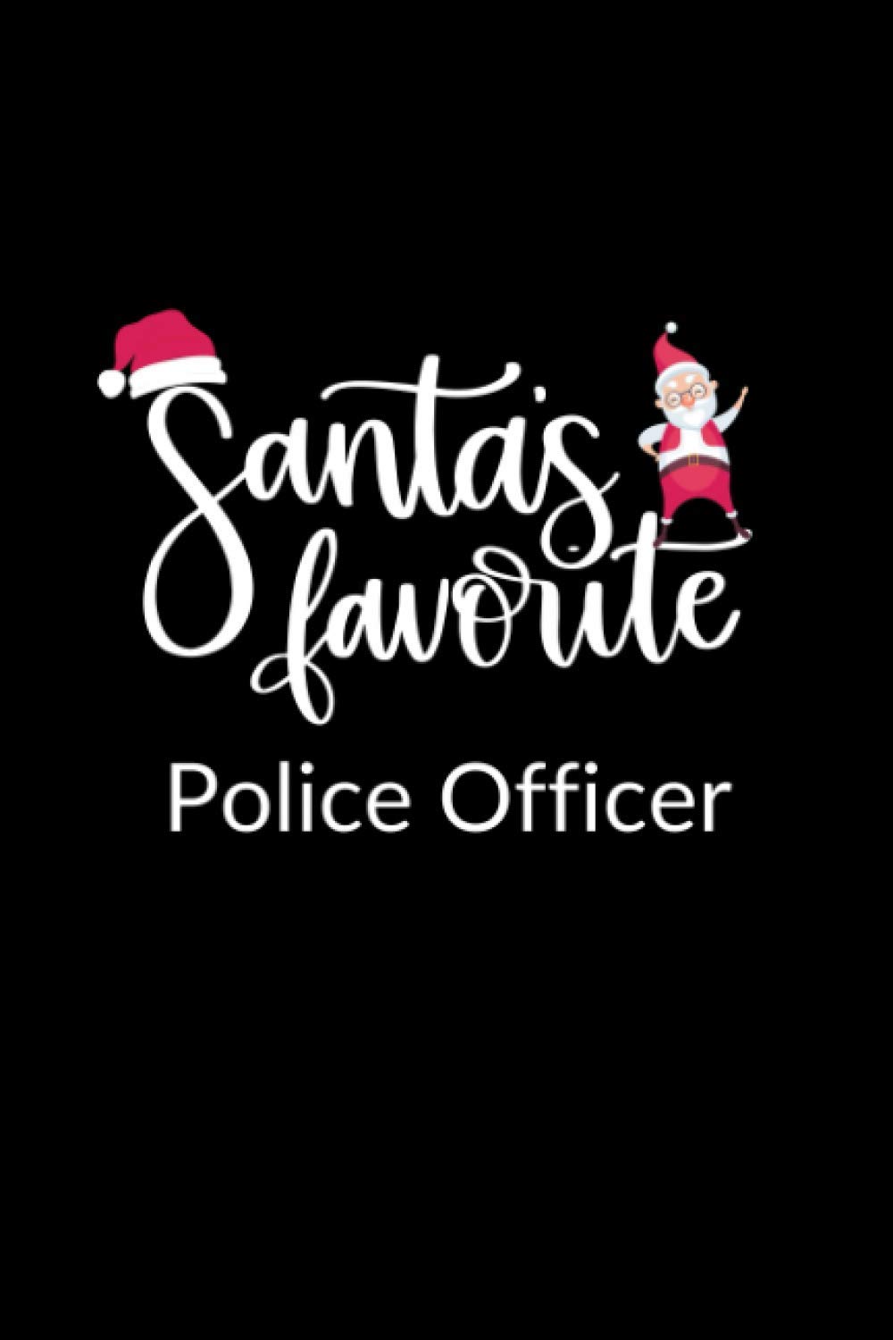Santa's Favorite Police Officer: Funny Christmas Journal Notebook | Office Gag Gift For Police Officers