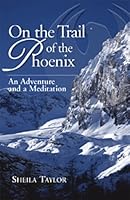 On the Trail of the Phoenix: An Adventure and a Meditation 1887750940 Book Cover