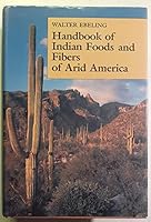 Handbook of Indian Foods and Fibers of Arid America 0520054369 Book Cover