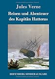 Reisen und Abenteuer des Kapitän Hatteras - Jules Verne