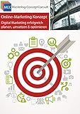 Online-Marketing Konzept: Digital Marketing erfolgreich planen, umsetzen & optimieren (MCC Online-Marketing eBooks, Band 31)